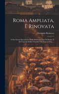 Roma Ampliata, E Rinovata: O Sia Nuova Descrizione Della Moderna Citta' Di Roma, E Di Tutti Gli Edifizi Notabili, Che Sono in Essa ...