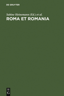 Roma et Romania - Heinemann, Sabine (Editor), and Bernhard, Gerald (Editor), and Kattenbusch, Dieter (Editor)