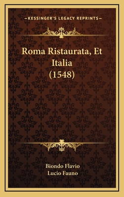 Roma Ristaurata, Et Italia (1548) - Flavio, Biondo, and Fauno, Lucio