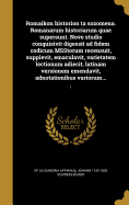 Romaikon historion ta sozomena. Romanarum historiarum quae supersunt. Novo studio conquisivit digessit ad fidem codicum MSStorum recensuit, supplevit, emaculavit, varietatem lectionum adiecit, latinam versionem emendavit, adnotationibus variorum...; 1