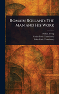 Romain Rolland: The Man and His Work