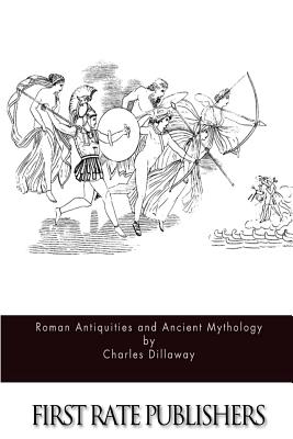 Roman Antiquities and Ancient Mythology - Dillaway, Charles