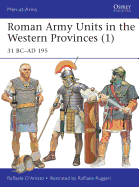 Roman Army Units in the Western Provinces (1): 31 BC-AD 195