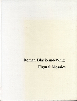 Roman black-and-white figural mosaics - Clarke, John R.