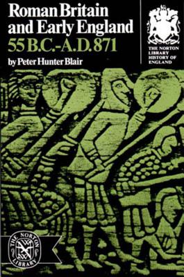 Roman Britain and Early England, 55 BC-AD871 by Peter Hunter Blair