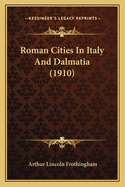 Roman Cities In Italy And Dalmatia (1910)