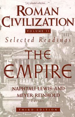 Roman Civilization: Selected Readings: The Empire, Volume 2 - Lewis, Naphtali