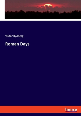 Roman Days - Rydberg, Viktor