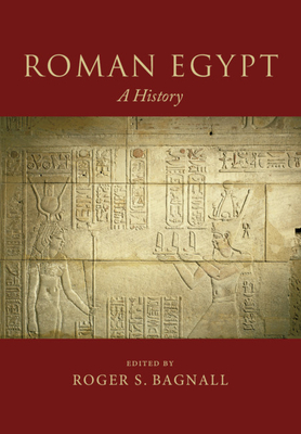 Roman Egypt: A History - Bagnall, Roger S (Editor)