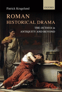 Roman Historical Drama: The Octavia in Antiquity and Beyond