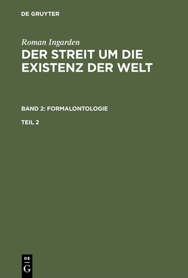 Roman Ingarden: Der Streit Um Die Existenz Der Welt. Band 2: Formalontologie. Teil 1 - Ingarden, Roman (Original Author)