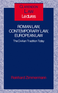 Roman Law, Contemporary Law, European Law: The Civilian Tradition Today