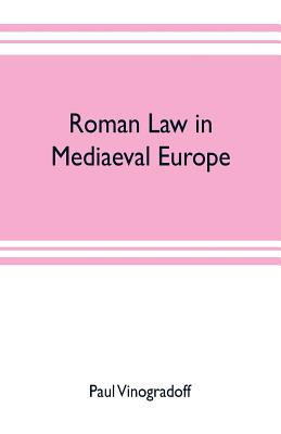 Roman law in mediaeval Europe - Vinogradoff, Paul