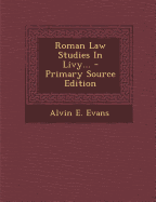 Roman Law Studies in Livy...