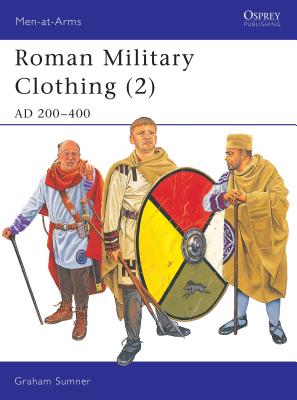 Roman Military Clothing (2): Ad 200-400 - 