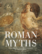 Roman Myths: Gods, Heroes, Villains and Legends of Ancient Rome
