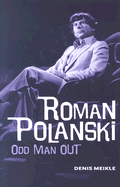 Roman Polanski: Odd Man Out - Meikle, Denis