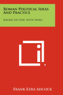 Roman Political Ideas and Practice: Jerome Lecture, Sixth Series
