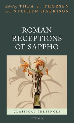 Roman Receptions of Sappho - Thorsen, Thea S. (Editor), and Harrison, Stephen (Editor)