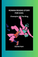 Roman Reigns Story for Kids: Champion Of The Ring