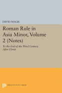 Roman Rule in Asia Minor, Volume 2 (Notes): To the End of the Third Century After Christ