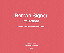 Roman Signer: Projections: Super-8 Films and Videos 1975-2008