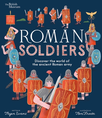 Roman Soldiers: Discover the World of the Ancient Roman Army - Evans, Tegen