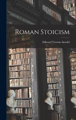 Roman Stoicism - Vernon, Arnold Edward