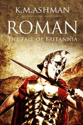 Roman - The Fall of Britannia - Ashman, MR K M