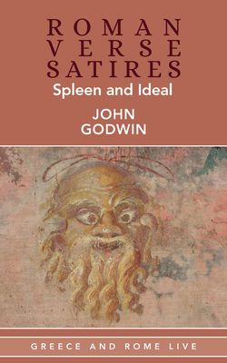 Roman Verse Satires: Spleen and Ideal - Godwin, John