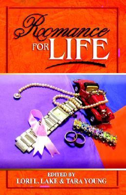 Romance for Life - Lake, Lori L (Editor), and Young, Tara (Editor)