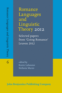 Romance Languages and Linguistic Theory 2012: Selected Papers from 'Going Romance' Leuven 2012
