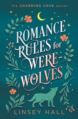 Romance Rules for Werewolves - Hall, Linsey