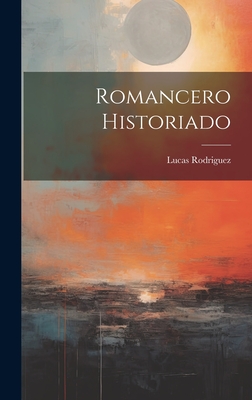 Romancero Historiado - Rodriguez, Lucas