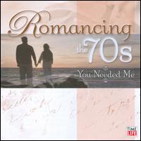 Romancing the 70s: You Needed Me - Various Artists