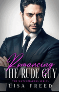 Romancing the Rude Guy: Imperfect Heroes