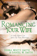 Romancing Your Wife: A Little Effort Can Spice Up Your Marriage