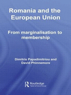 Romania and the European Union: From Marginalisation to Membership?