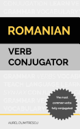 Romanian Verb Conjugator: The most common verbs fully conjugated