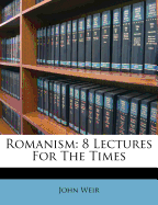 Romanism: 8 Lectures for the Times