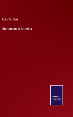 Romanism in America - Clark, Rufus W