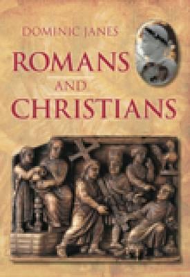 Romans and Christians - Janes, Dominic