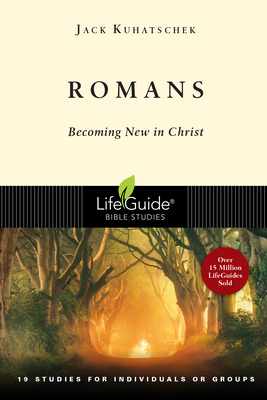 Romans: Becoming New in Christ - Kuhatschek, Jack