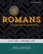 Romans Bible Study Guide Plus Streaming Video: Live with Clarity