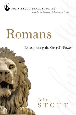 Romans: Encountering the Gospel's Power - Stott, John, Dr., and Nystrom, Carolyn