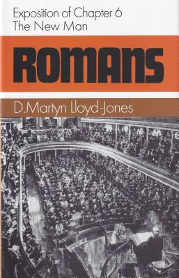 Romans: Exposition of Chapter 6: the New Man (Romans Series) (Romans (Banner of Truth)) - David Martyn Lloyd-Jones