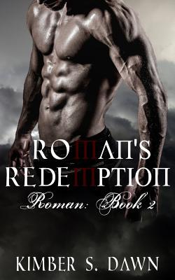 Roman's Redemption: Roman Book II: The Payne Trilogy - Dawn, Kimber S