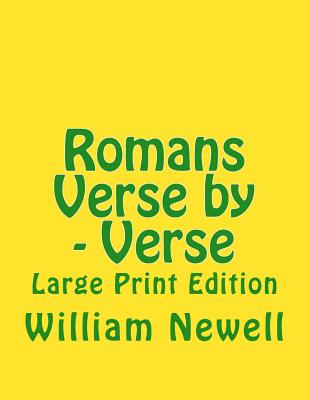 Romans Verse by - Verse: Large Print Edition - Martin, C Alan, and Newell, William R