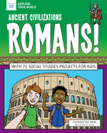 Romans!: With 25 Social Studies Projects for Kids