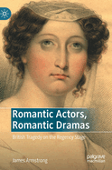 Romantic Actors, Romantic Dramas: British Tragedy on the Regency Stage